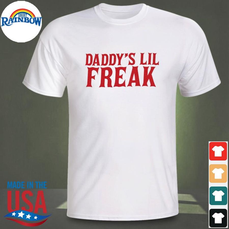Daddy's Lil Freak Tee Shirt