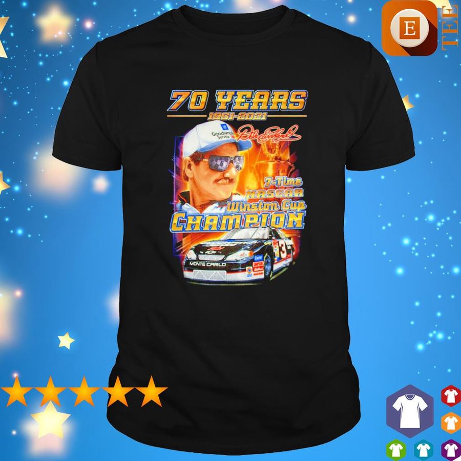 Dale Earnhardt 70 Years 1951 2021 7 Time Nascar Winston Cup Champion Shirt