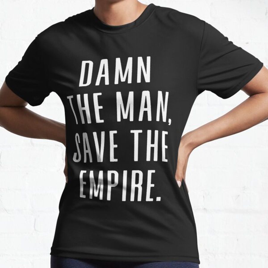 Damn The Man, Save The Empire Active T-Shirt