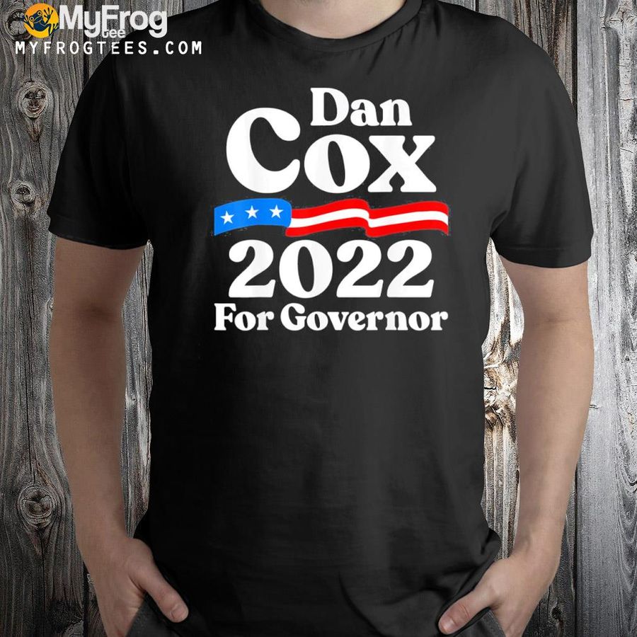 Dan cox for governor republican dan cox for Maryland shirt