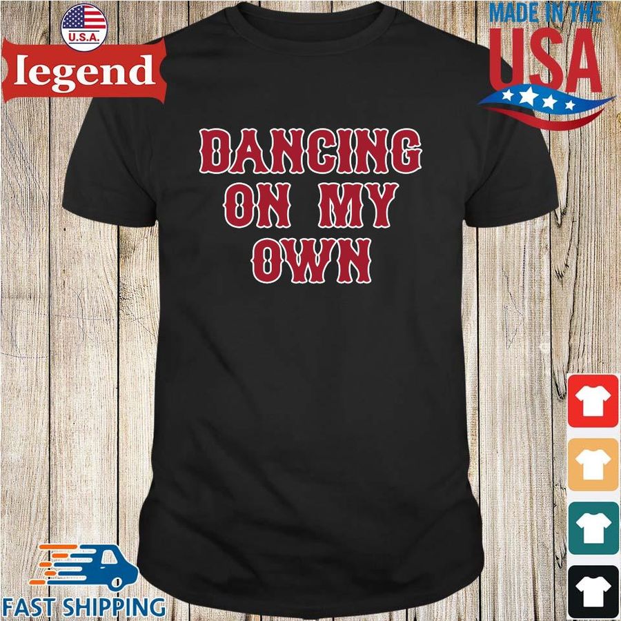 Dancing On My Own Boston Red Sox T-Shirt