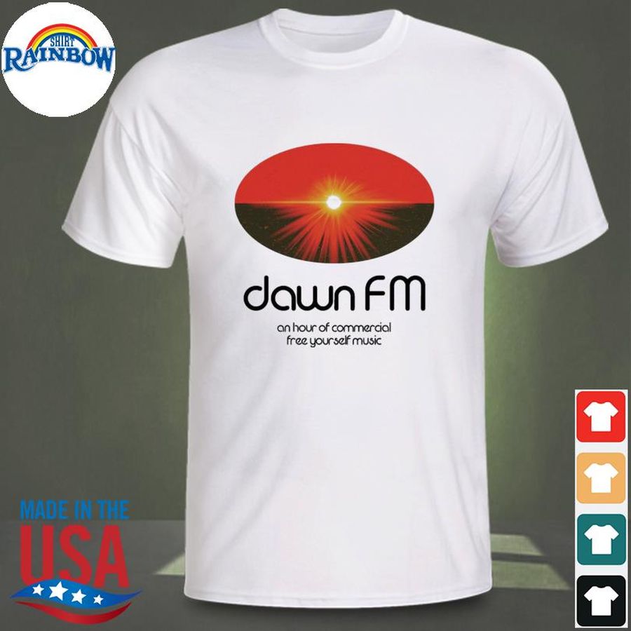 Dawn fm merch dawn fm an hour of commercial free your self music shirt
