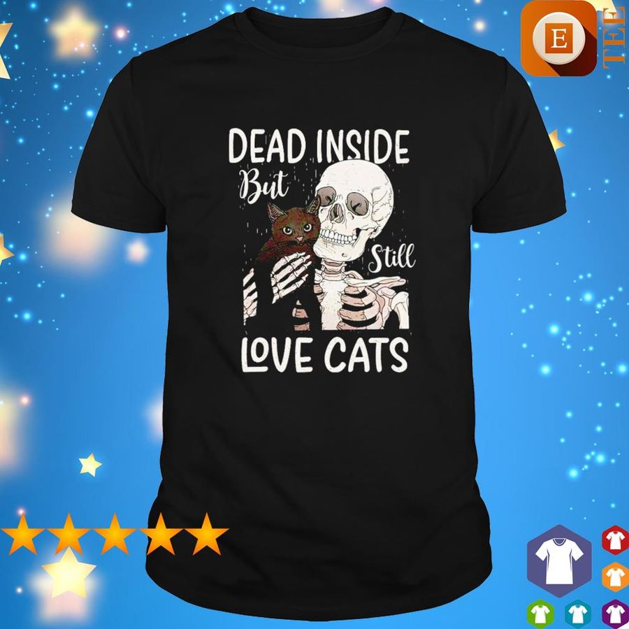 Dead Inside But Still Love Cats Shirt