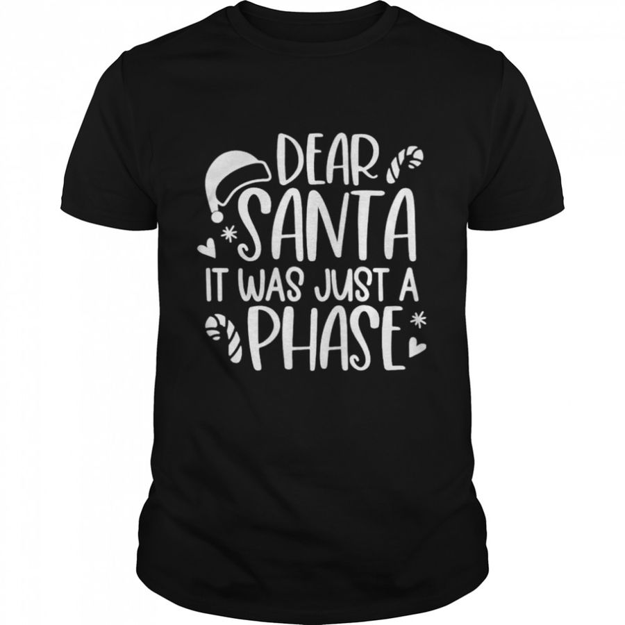 dear Santa it was just a phase Christmas shirt