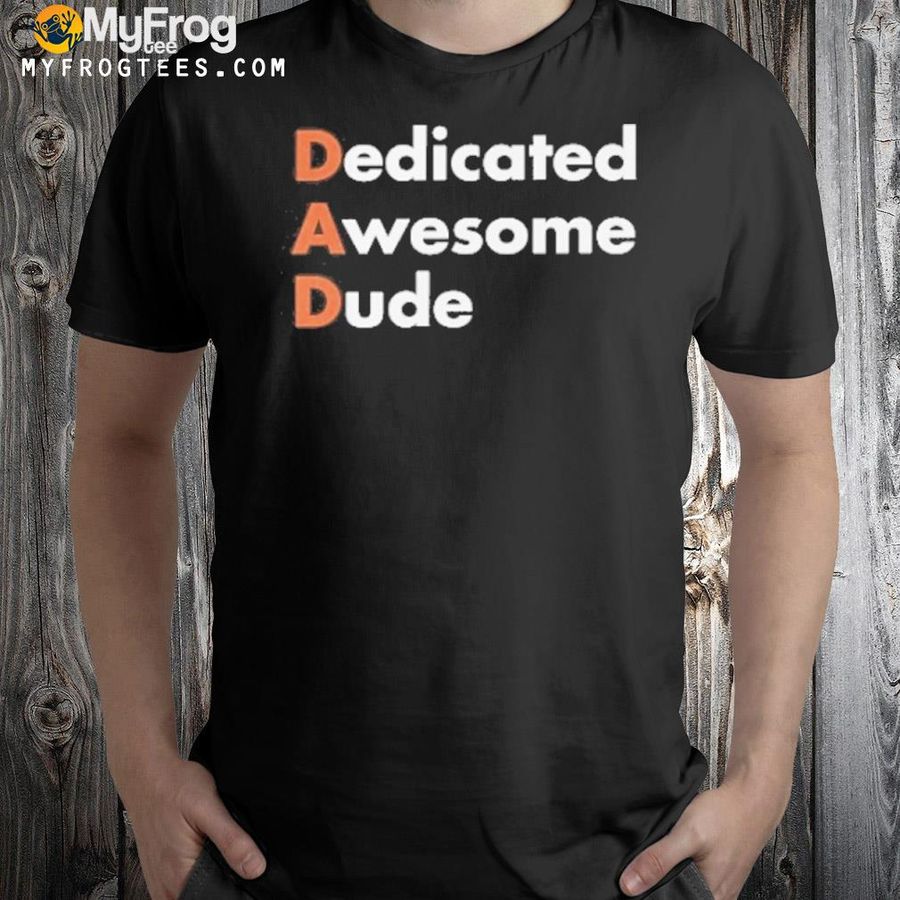 Dedicated awesome dude shirt