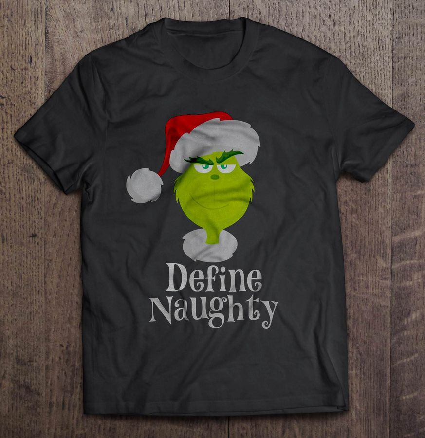 Define Naughty Grinch Christmas Sweater TShirt