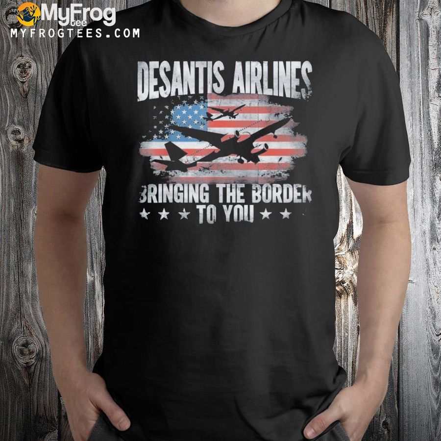 Desantis airlines vintage bringing the border to you shirt