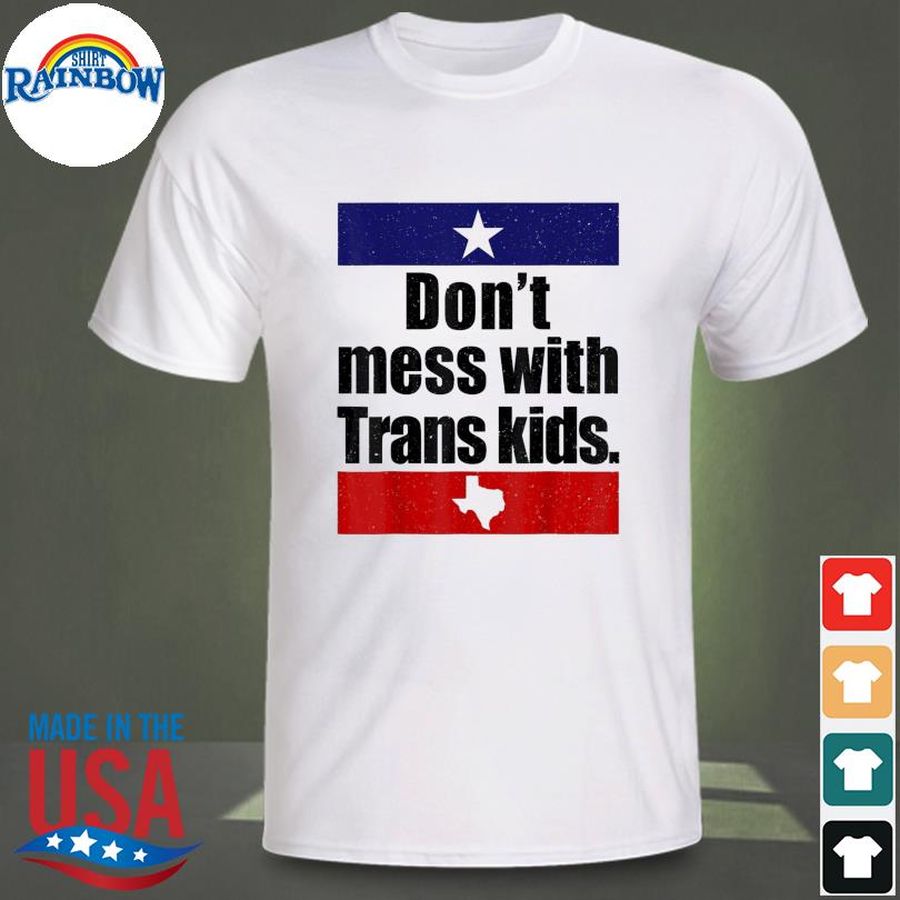 Don't mess with trans kids Texas protect trans kids shirt