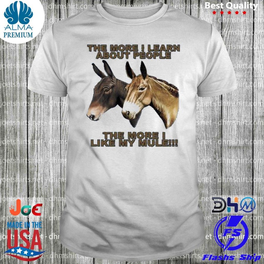 Donkey The More I Learn About People Shirt