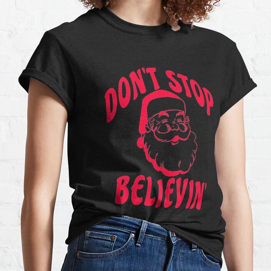 Don't Stop Believin Classic T-Shirt