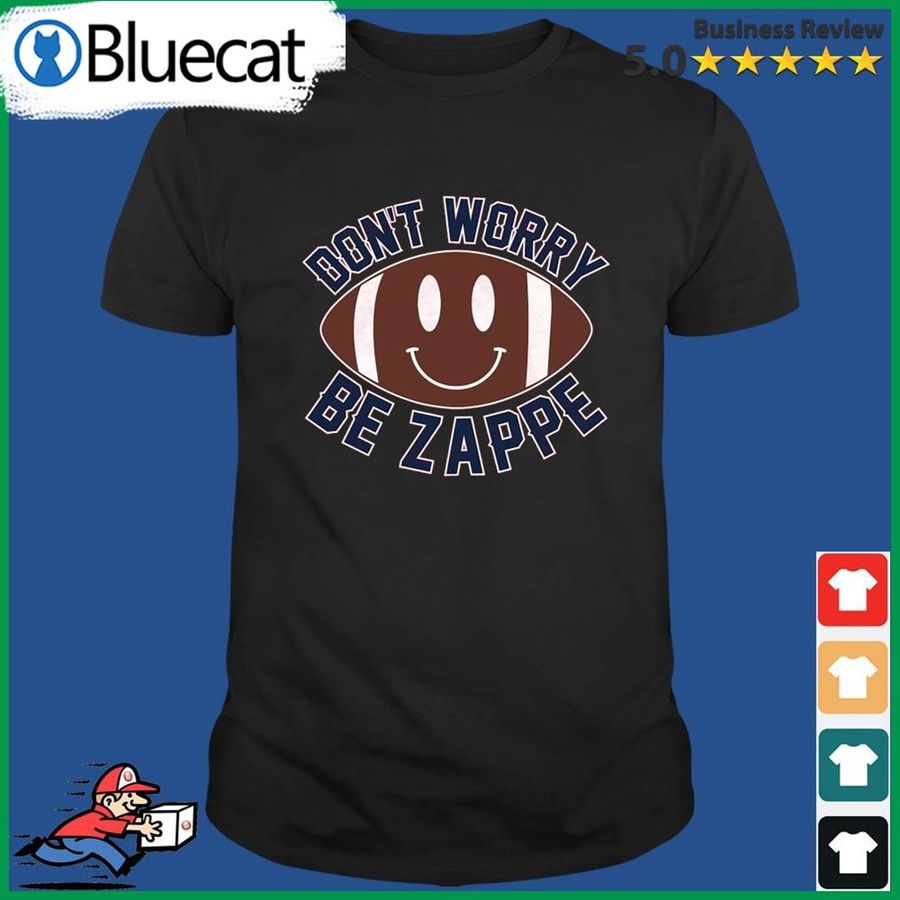 Dont Worry Be Zappe T Shirt