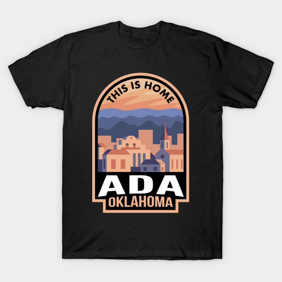 Downtown Ada Oklahoma This Is Home T Shirt, Hoodie, Sweatshirt, Long Sleeve