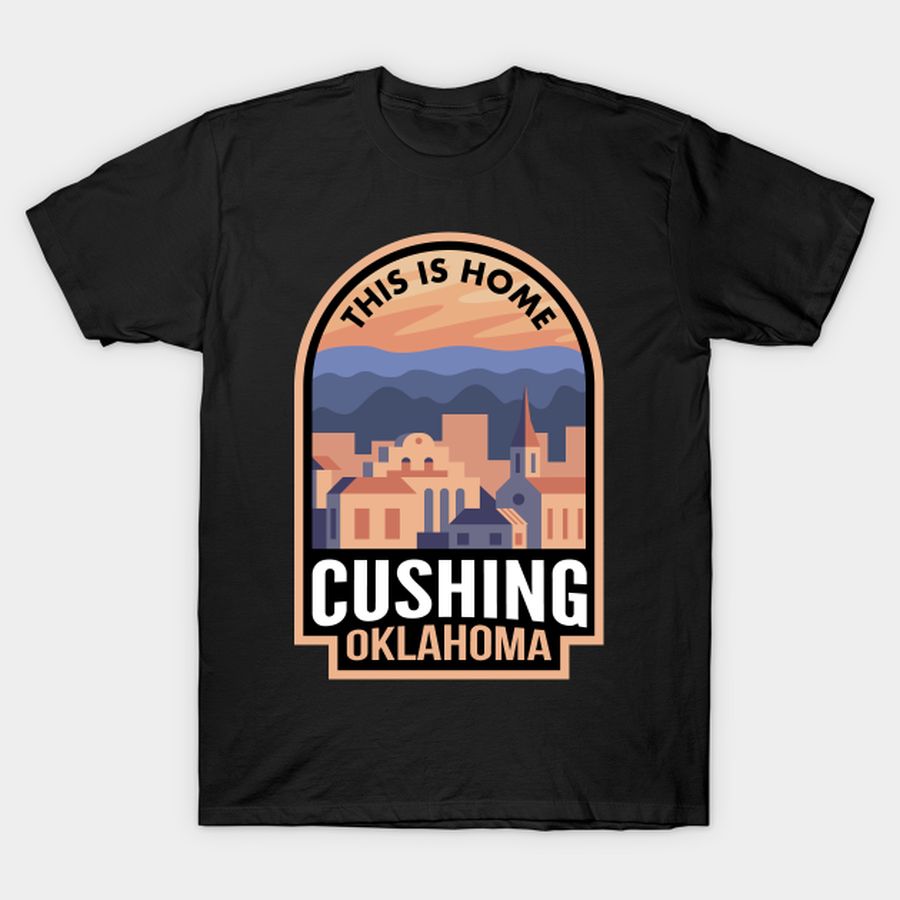 Downtown Cushing Oklahoma This Is Home T Shirt, Hoodie, Sweatshirt, Long Sleeve