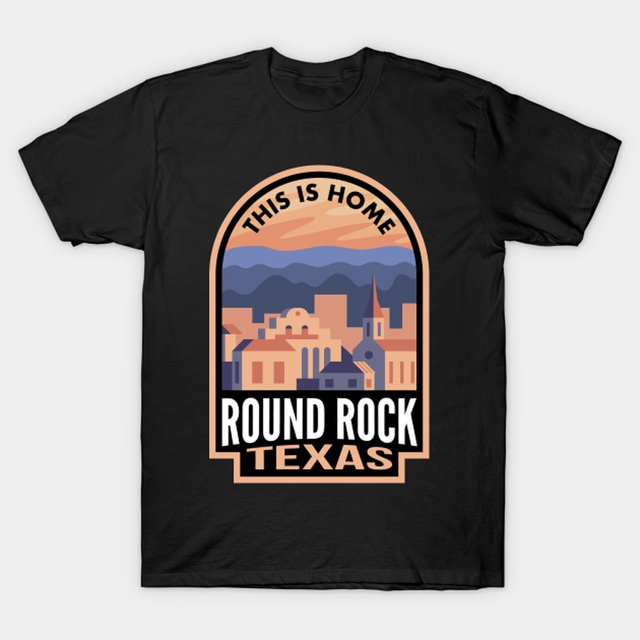 Downtown Round Rock Texas This Is Home T Shirt, Hoodie, Sweatshirt, Long Sleeve