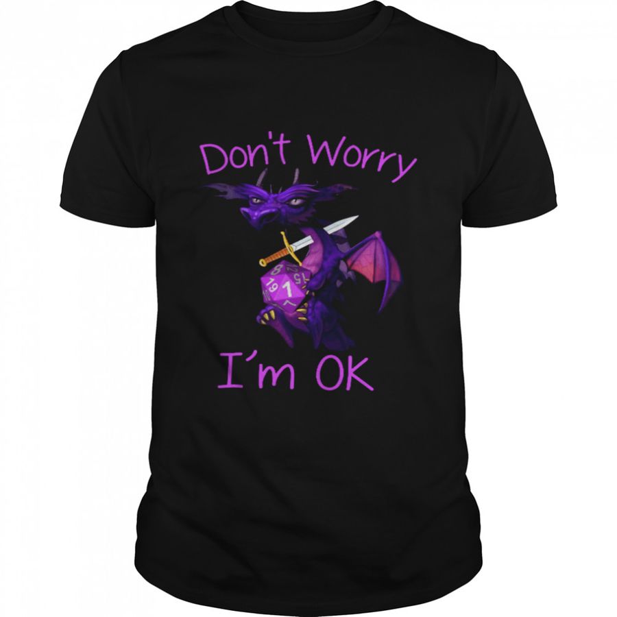 Dragon Don’T Worry I’M Ok Shirt