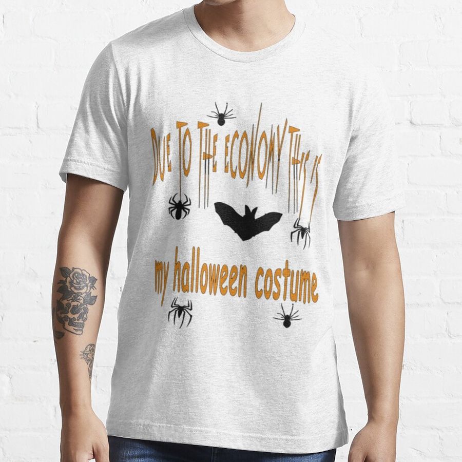 Due To The Economy This Is My Halloween Costume Essential T-Shirt