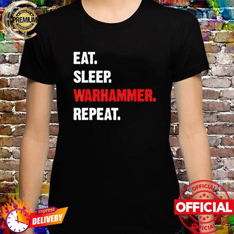 Eat sleeps warhammers repeats shirt