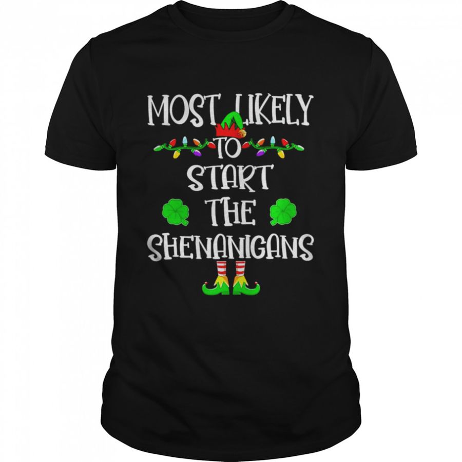 Elf Most Likely To Start The Shenanigans Christmas Shirt