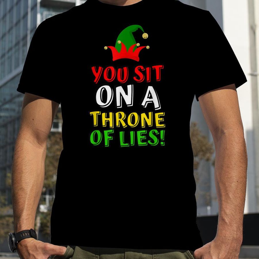 Elf Quotes You Sit On A Throne Of Lies! Christmas Vacation T Shirt