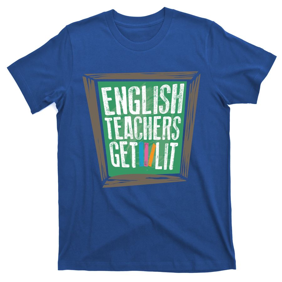 English Teacher Get Lit Cute Awesome Tors Gift T-Shirts