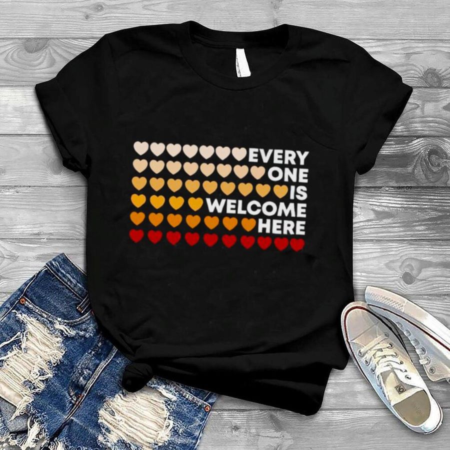 Everyone is welcome here shirt