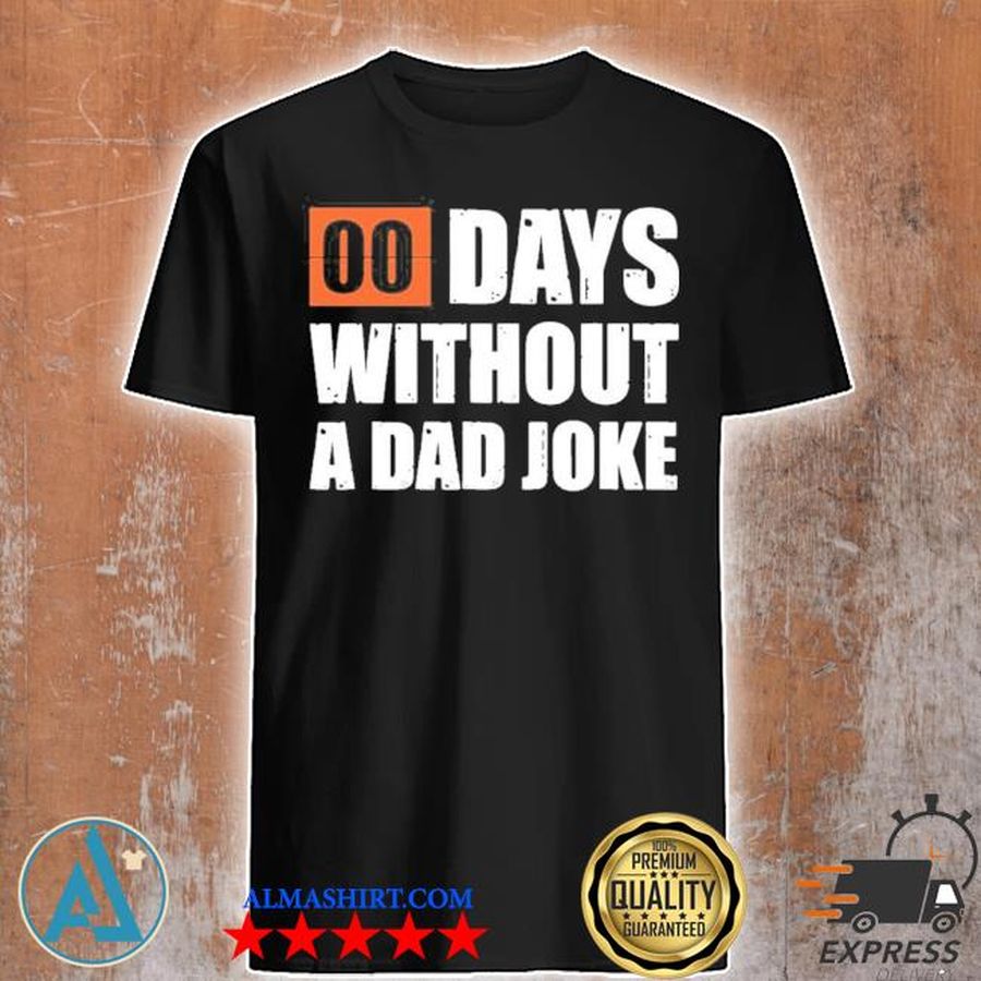 Father's day gift I zero days without a dad joke 2021 shirt