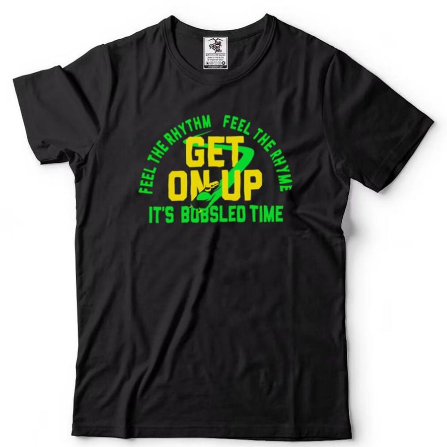 Feel The Rhythm Feel The Rhyme Get On Up It’S Bobsled Time Jamaica Champions Shirt