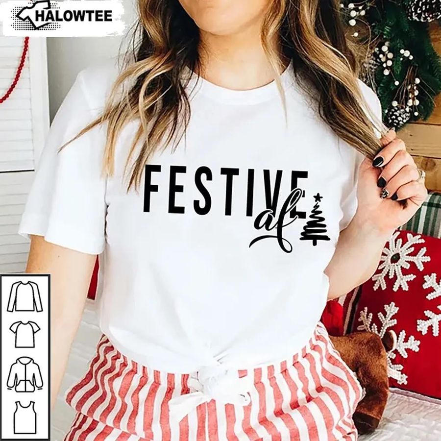 Festive Af Christmas Shirt Tree Xmas Graphic Unisex For Your Family Gift