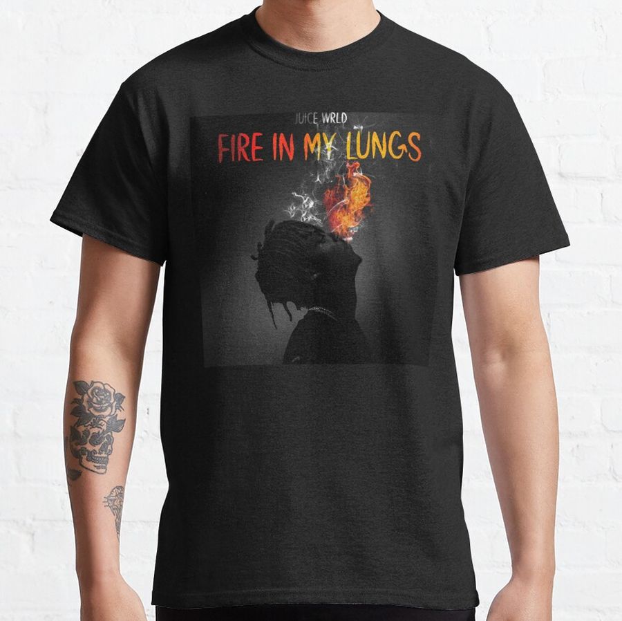fire in my Classic T-Shirt