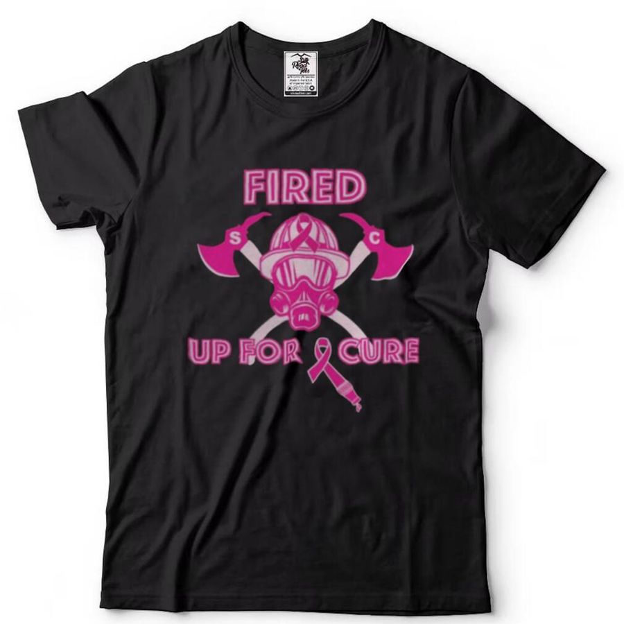 Fired Up For Cure Breast Cancer 2022 Shirt
