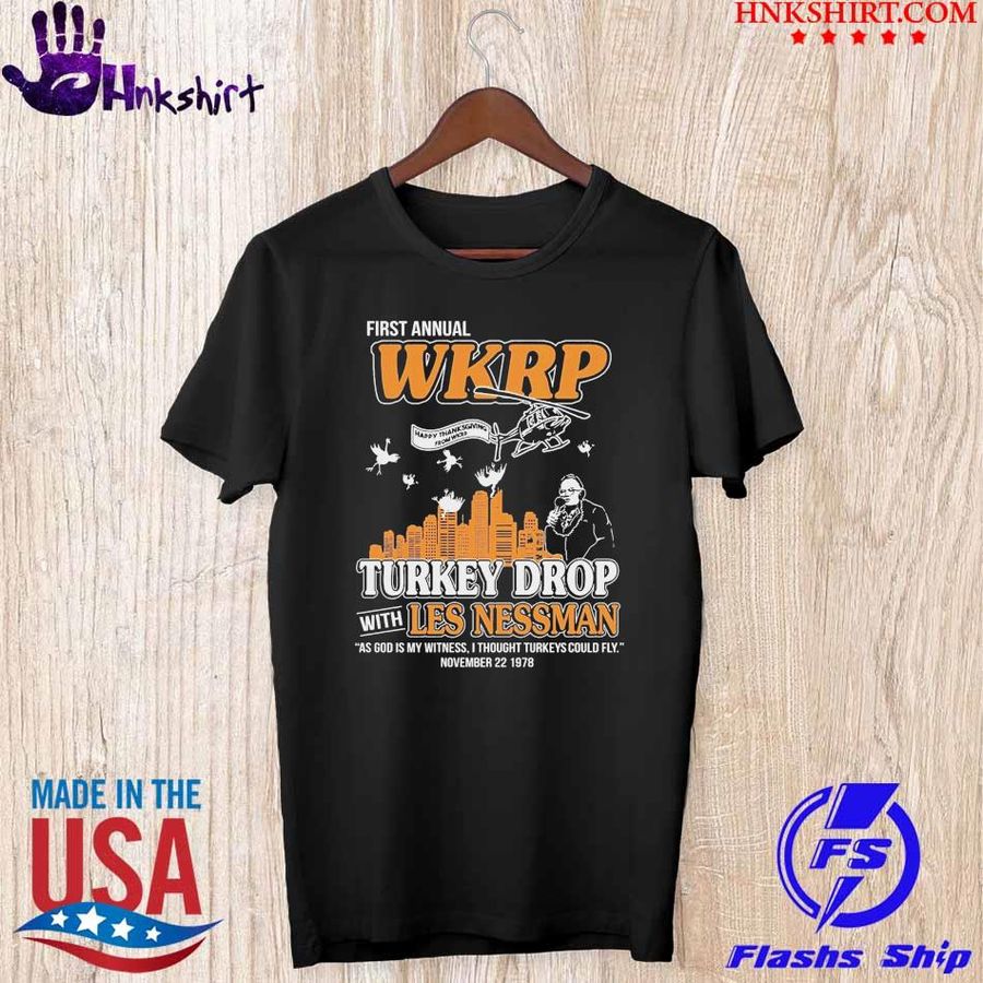 First annual WKRP turkey Drop with les Nessman as god is my witness I thought turkeys could fly november 22 1978 shirt