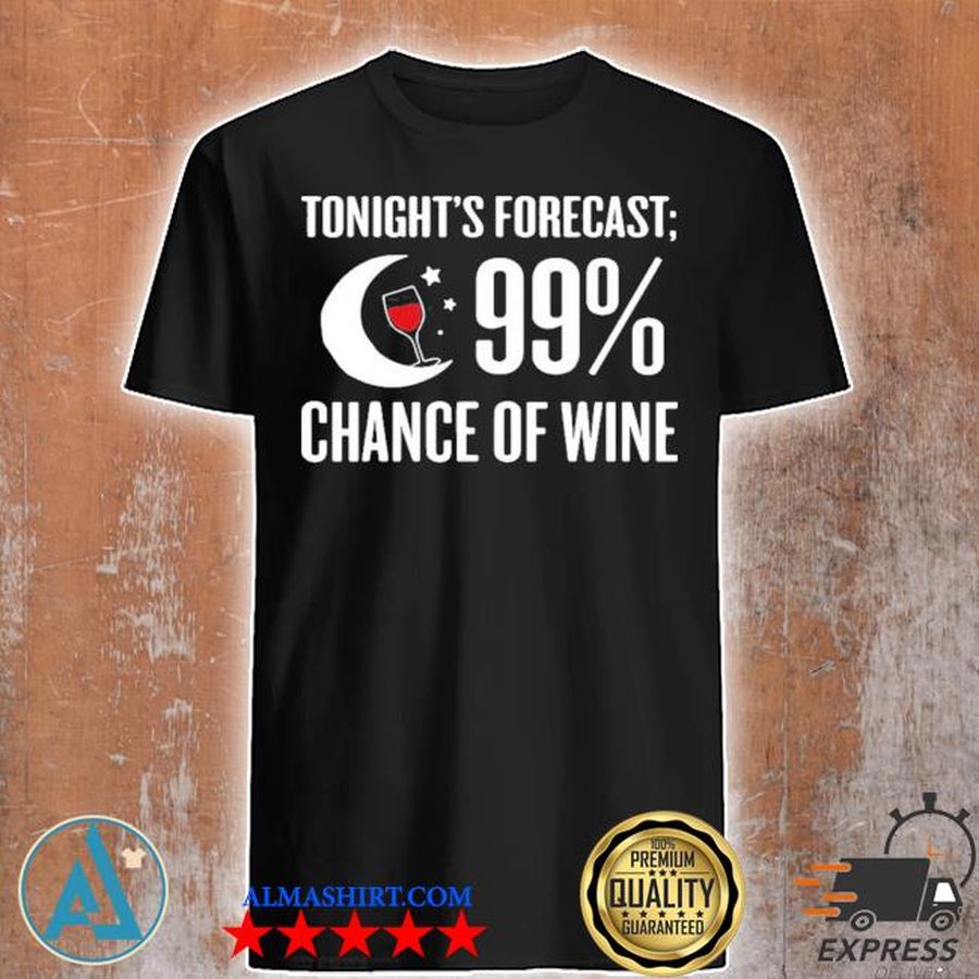 Forecast 99 chance of wine funny wine lover 2021 shirt