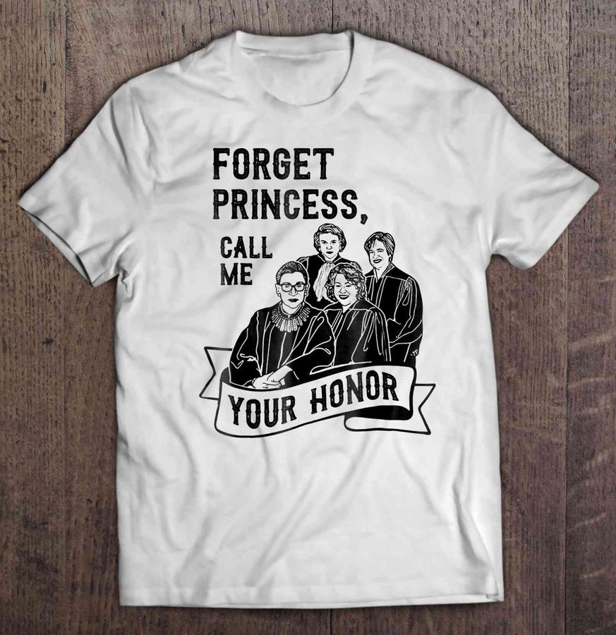 Forget Princess Call Me Your Honor Judge T Shirt