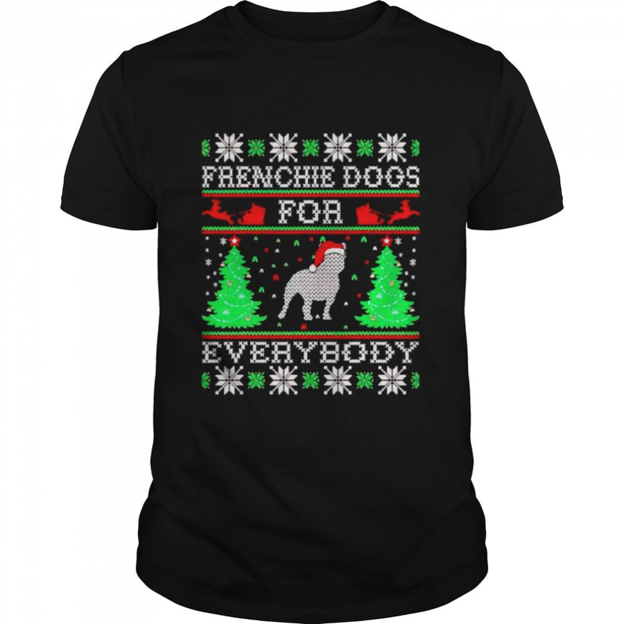 frenchie dog for everybody Christmas shirt