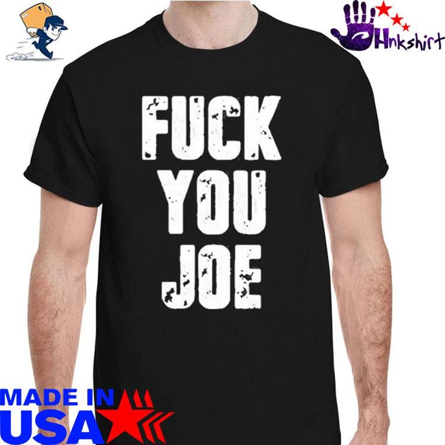 Fuck You Joe Shirt