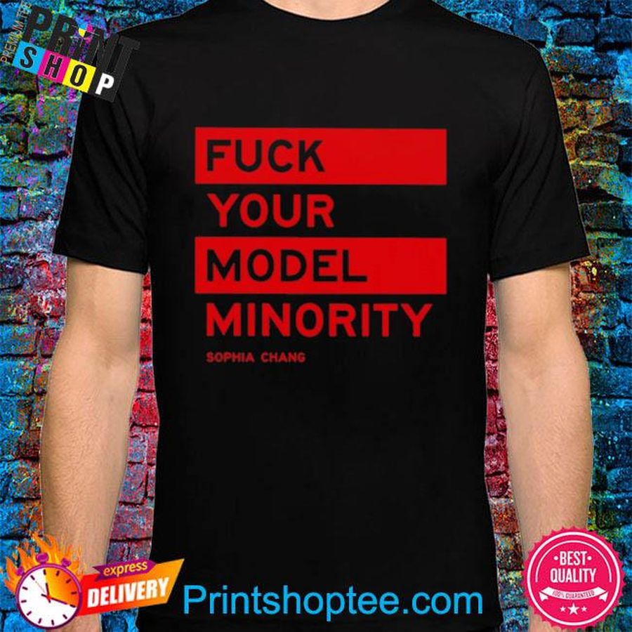 Fuck your model minority 2022 shirt