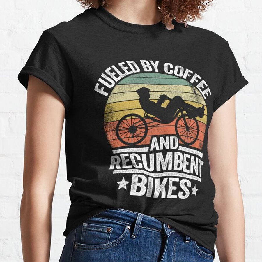 Fueled By Coffee And Recumbents Bikes Funny Recumbent Bike Classic T-Shirt