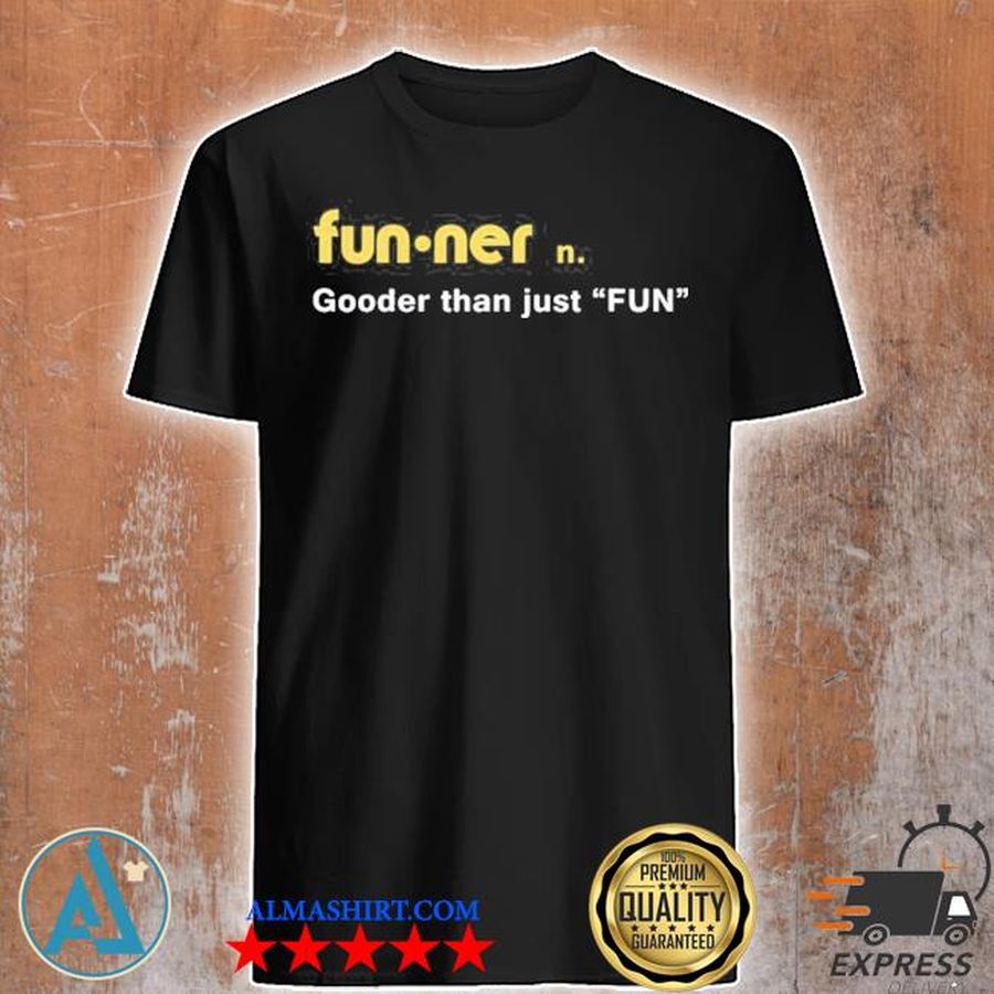 Funner dex dictionary gooder than just fun 2021 shirt