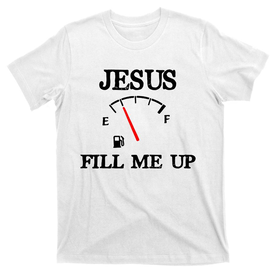 Funny Christian Jesus Fill Me Up T-Shirts