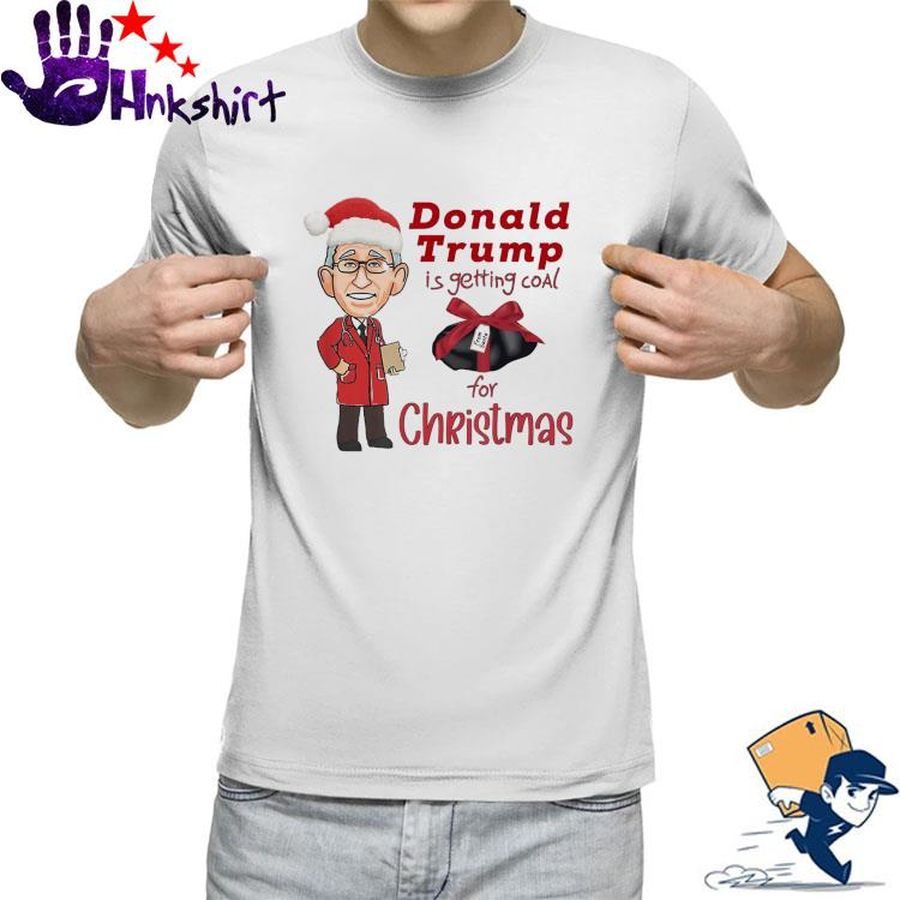 Funny Dr Fauci Donald Trump is getting coal for Christmas shirt