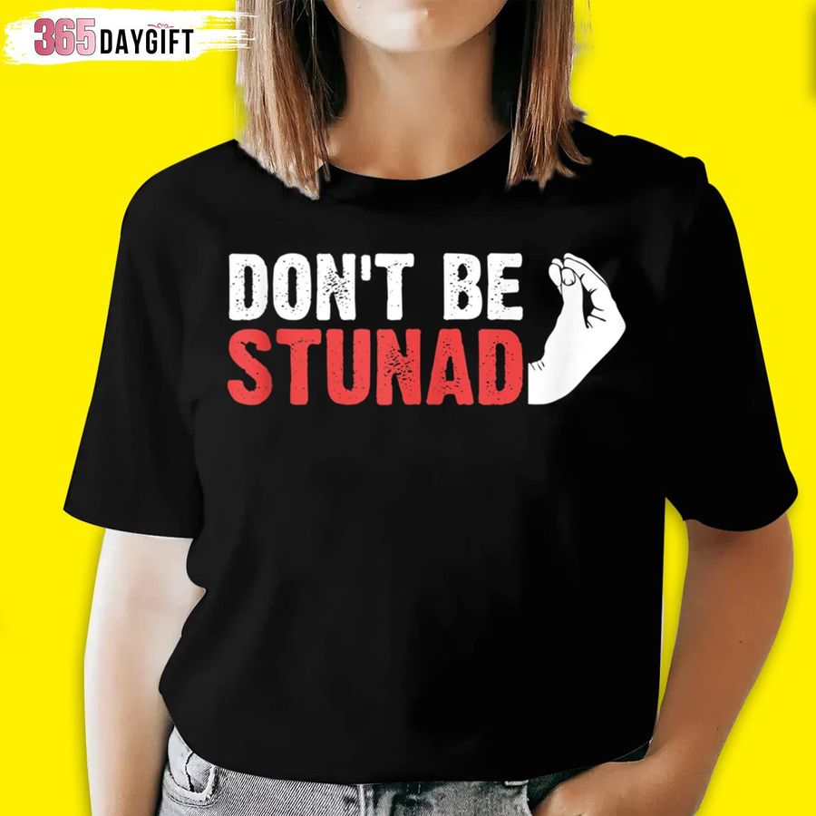 Funny Italian Gift For Men And Women Cool Don't Be Stunad Hand Gesture T Shirt