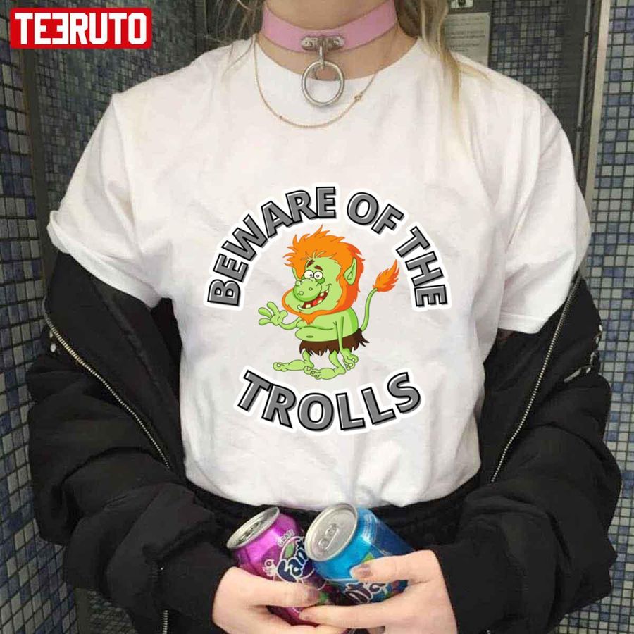 Funny Novelty Beware Of The Trolls Gifts For Fans Unisex T Shirt