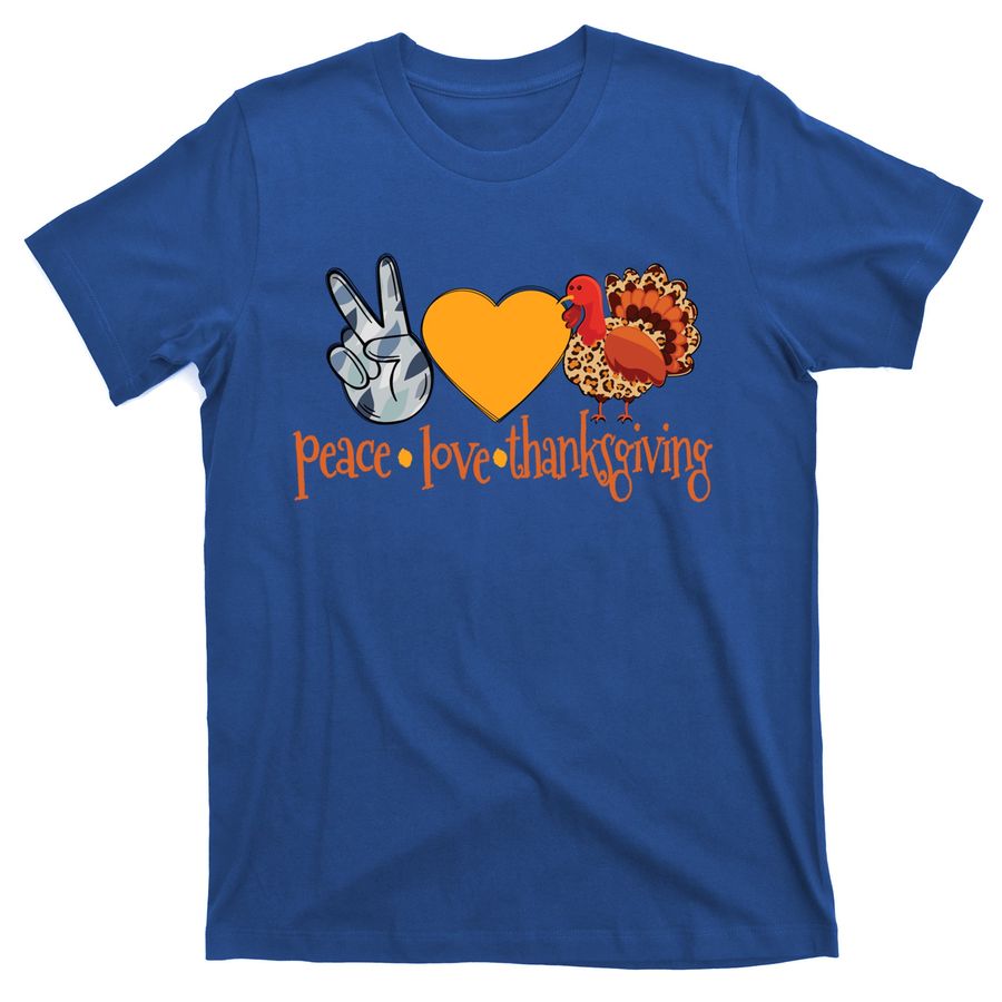 Funny Peace Love Thanksgiving Turkey Thanksgiving Day Gift T-Shirts