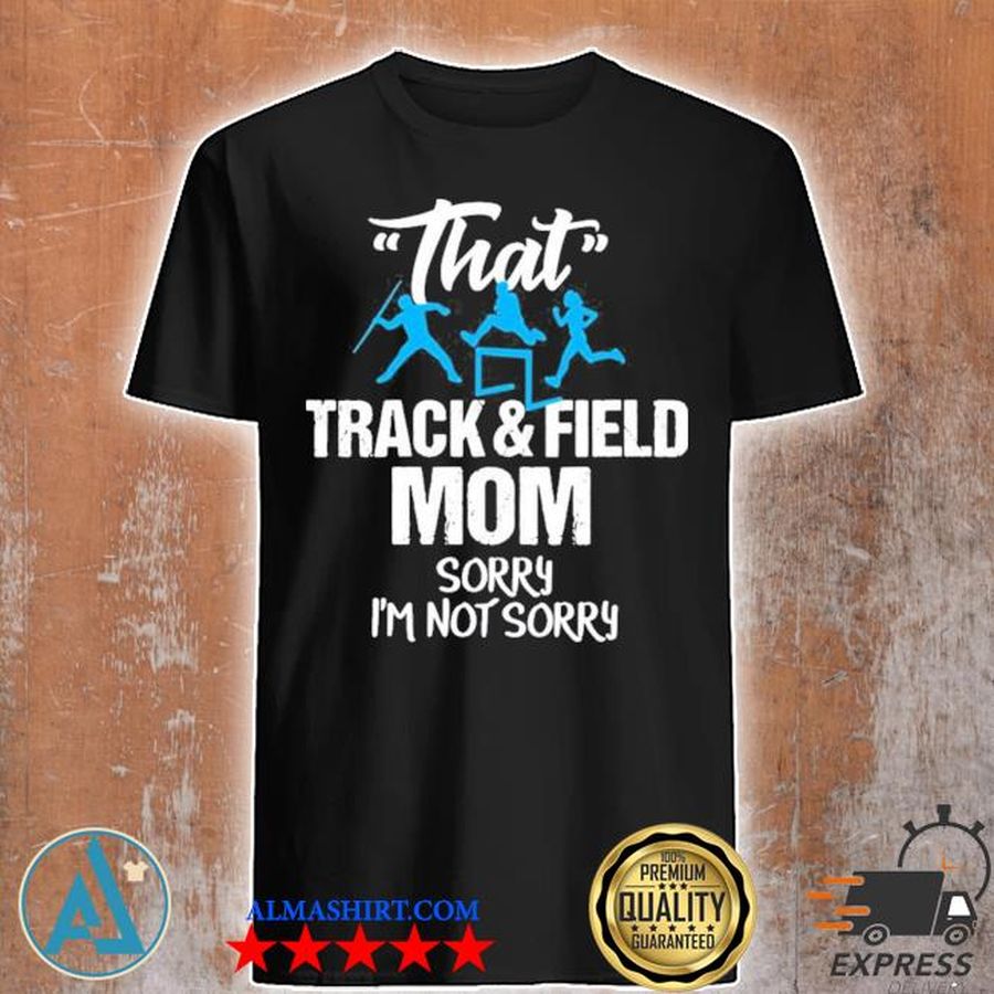 Funny track and field mom sarcastic sports team gift new 2021 shirt