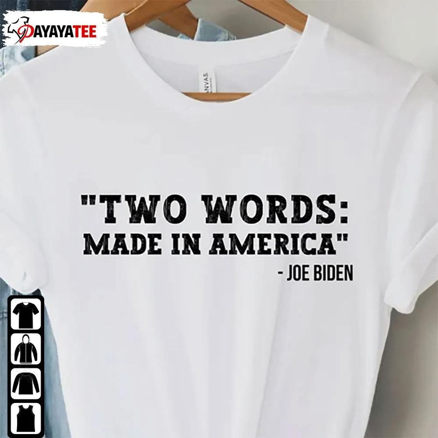 Funny Two Words Made In America Shirt Joe Biden Unisex Hoodie Gift