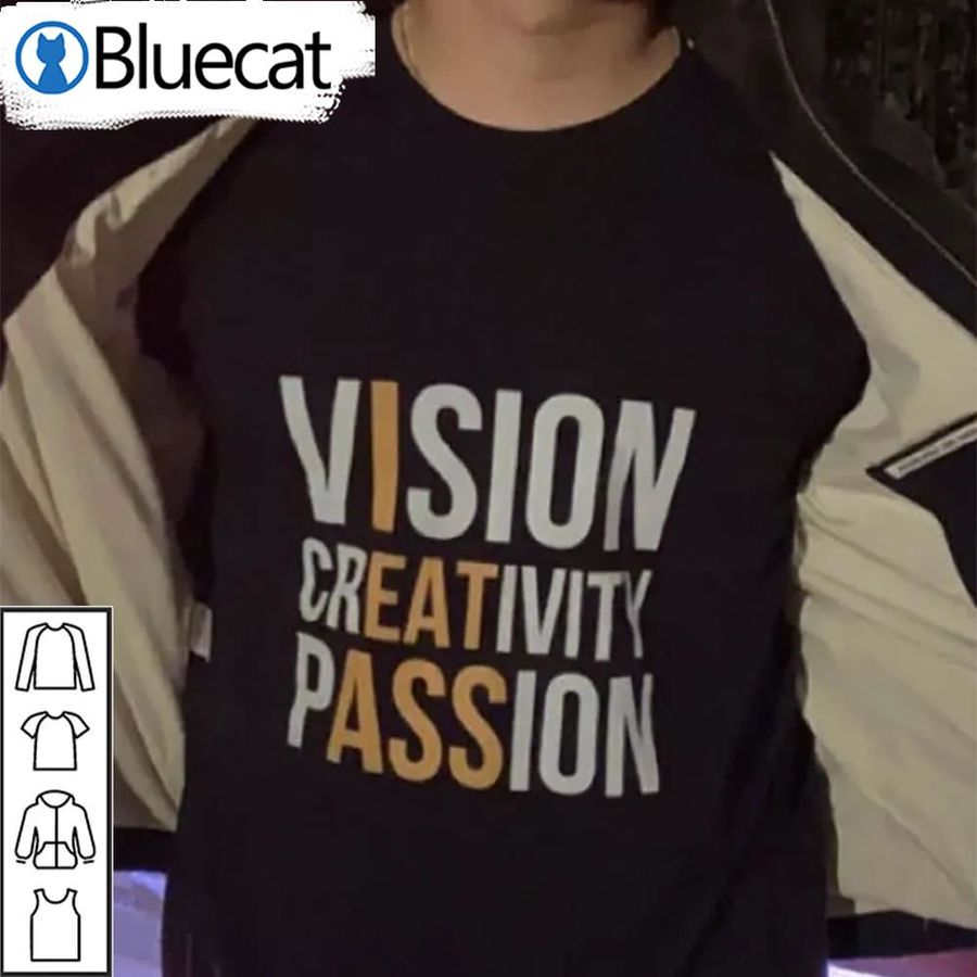 Funny Vision Creativity Passion Shirt Unisex