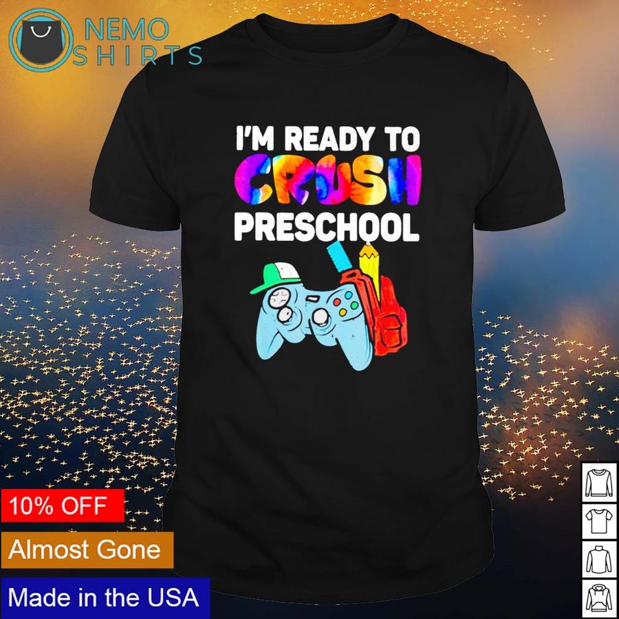 Gamer I'm ready to crush preschool shirt