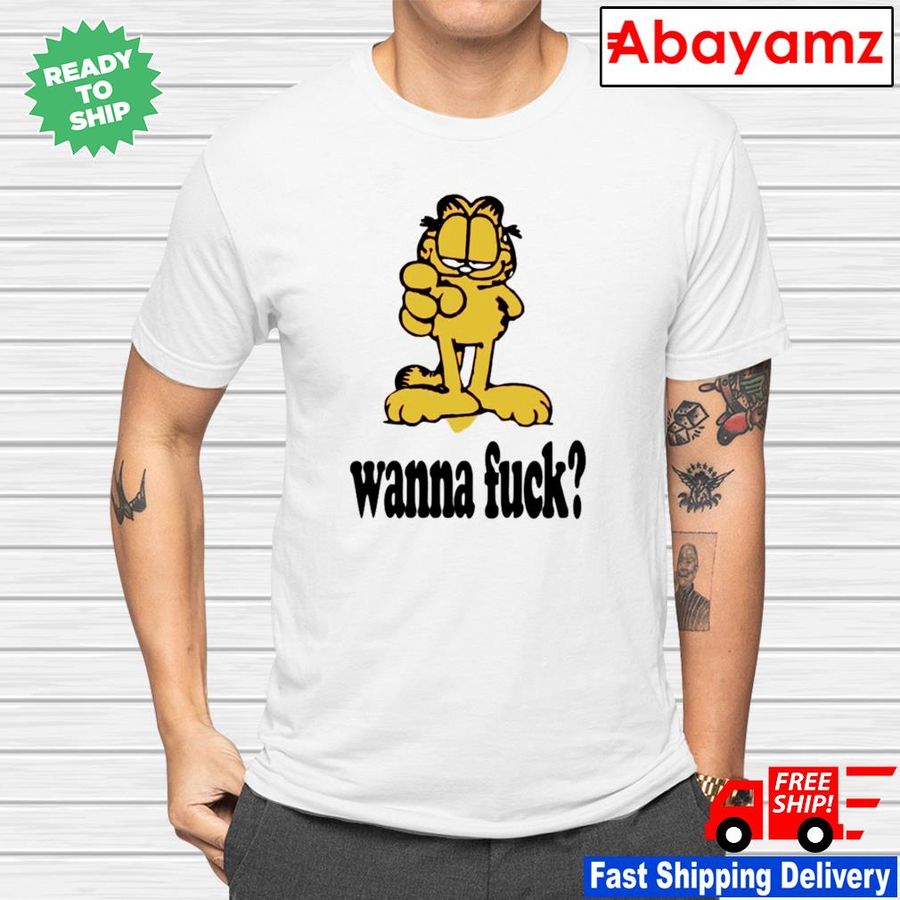 Garfield Wanna Fuck shirt