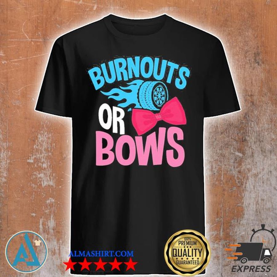 Gender reveal burnouts or bows shirt