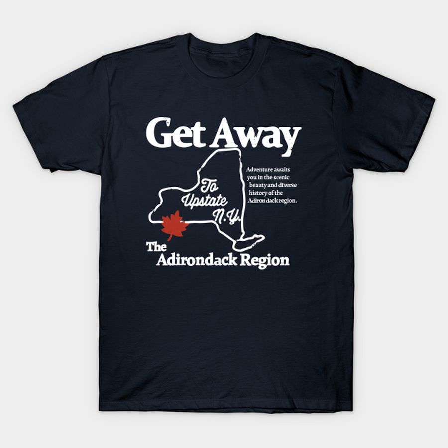 Get Away To Upstate New York T-shirt, Hoodie, SweatShirt, Long Sleeve